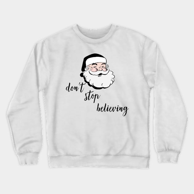 Don't Stop Believing Crewneck Sweatshirt by Nataliatcha23